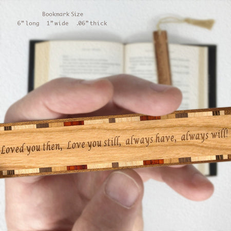 Loved You Then Love You Still Always Have Always Will Handmade Engraved Wooden Bookmark - Made in the USA