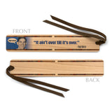 Yogi Berra Quote Yogi-ISM It Ain't Over Till It's Over Quote Handmade Wooden Bookmark - Made in the USA